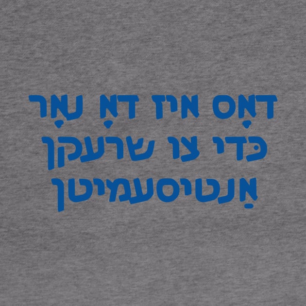 This Is Only Here To Scare Antisemites (Yiddish) by dikleyt